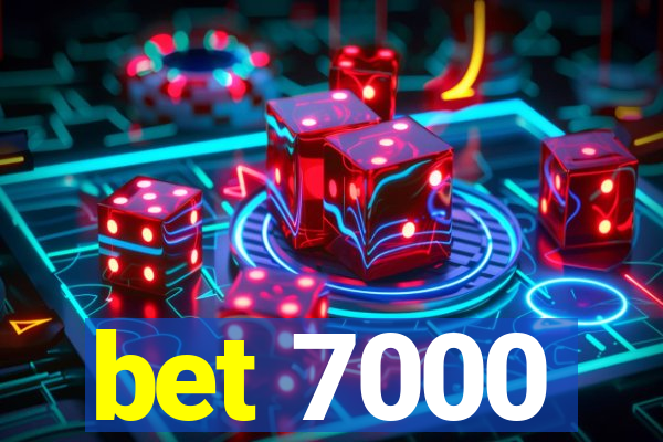 bet 7000
